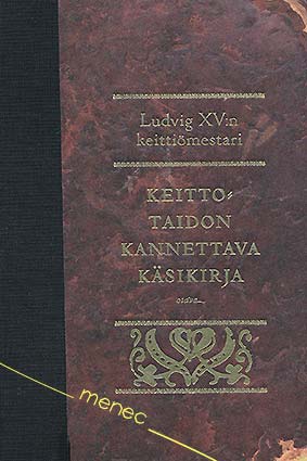 Ludvig XV:n keittiömestari - Keittotaidon kannettava käsikirja 