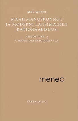 Weber, Max - Maailmanuskonnot ja moderni länsimainen rationaalisuus 