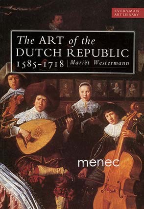 Westermann, Mariet - Art of the Dutch Republic 1585-1718 