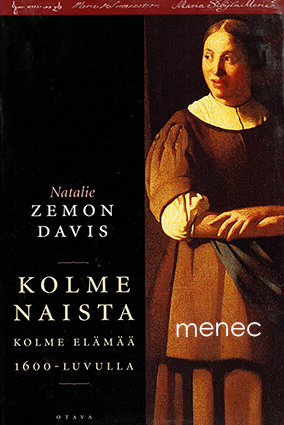 Davis, Natalie Zemon - Kolme naista. Kolme elämää 1600-luvulla 