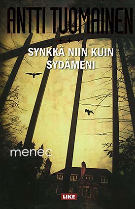 Tuomainen, Antti - Synkkä niinkuin sydämeni 