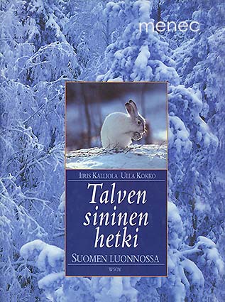 Kalliola, Iris & Kokko, Ulla - Talven sininen hetki Suomen luonnossa 