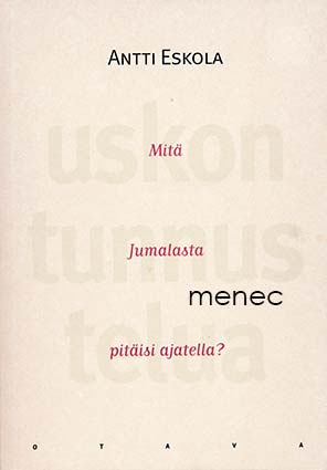 Eskola, Antti - Mitä Jumalasta pitäisi ajatella? 