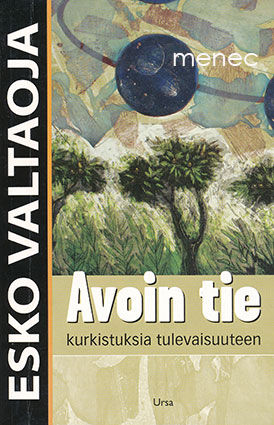 Valtaoja, Esko - Avoin tie. Kurkistuksia tulevaisuuteen 