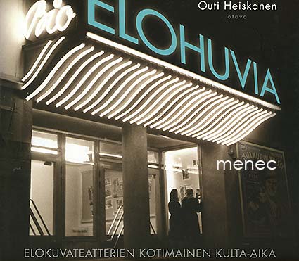 Heiskanen, Outi - Elohuvia. Elokuvateatterien kotimainen kulta-aika 
