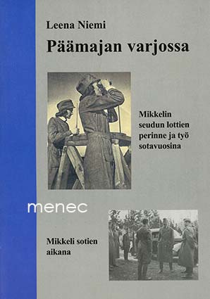 Niemi, Leena - Päämajan varjossa. Mikkeli sotien aikana 