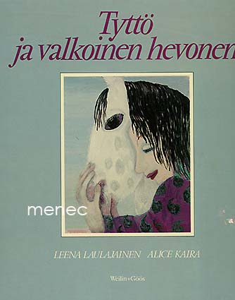 Laulajainen, Leena & Kaira, Alice - Tyttö ja valkoinen hevonen 