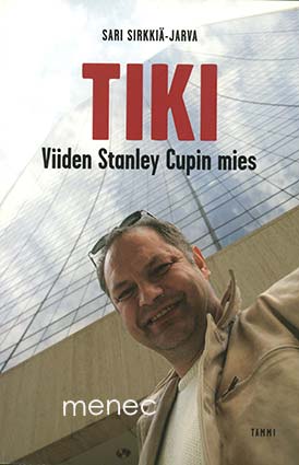 Sirkkiä-Jarva, Sari - Tiki. Viiden Stanley Cupin mies 