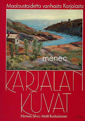 Sihvo, Hannes & Ruotsalainen, Matti - Karjalan kuvat 