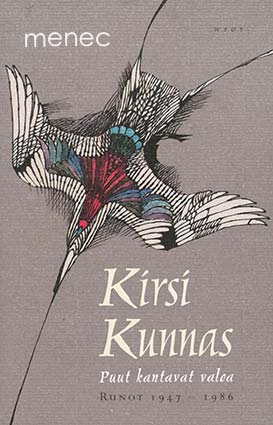 Kunnas, Kirsi - Puut kantavat valoa. Runot 1947–1986 ja suomennoksia 