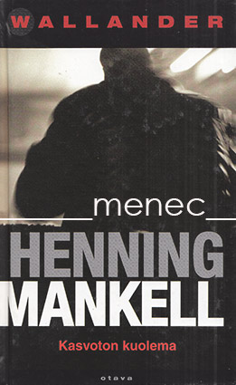 Mankell, Henning - Kasvoton kuolema 