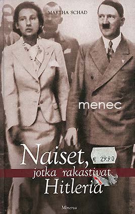 Schad, Martha - Naiset, jotka rakastivat Hitleriä 