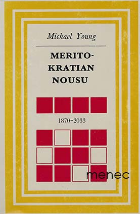 Young, Michael - Meritokratian nousu 1870–2033 
