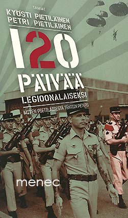 Pietiläinen, Kyösti & Pietiläinen, Petri - 120 päivää legioonalaiseksi 