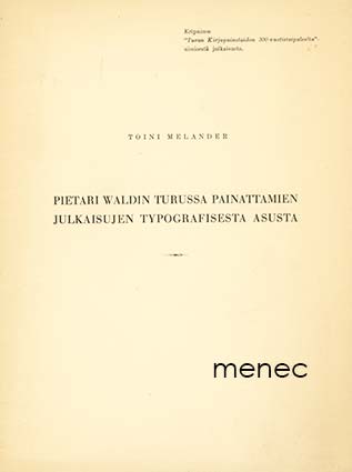 Melander, Toini - Pietari Waldin Turussa painattamien julkaisujen typografisesta asusta 