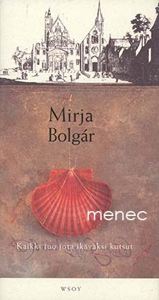 Bolgár, Mirja - Kaikki tuo jota ikäväksi kutsut 