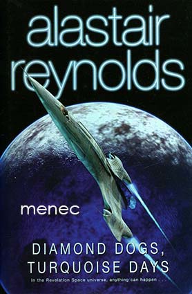 Reynolds, Alastair - Diamond Dogs, Turquoise Days 