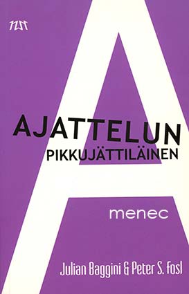 Baggini, Julian & Fosl, Peter S. - Ajattelun pikkujättiläinen 