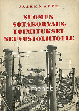 Auer, Jaakko - Suomen sotakorvaustoimitukset Neuvostoliitolle 
