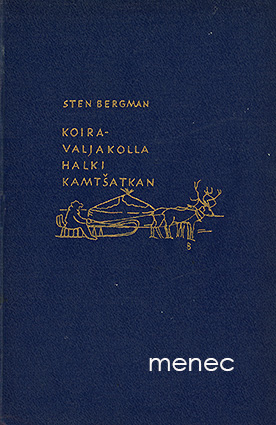 Bergman, Sten - Koiravaljakolla halki Kamtšatkan 