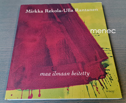 Rekola, Mirkka & Rantanen, Ulla - Maa ilmaan heitetty 