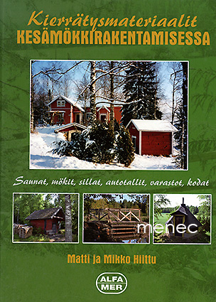 Hiittu, Matti & Hiittu, Mikko - Kierrätysmateriaalit kesämökkirakentamisessa 