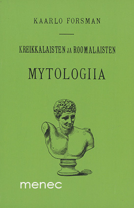 Forsman, Kaarlo - Kreikkalaisten ja roomalaisten mytologiia 