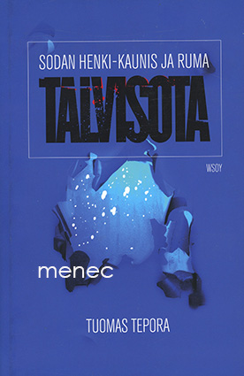 Tepora, Tuomas - Sodan henki. Kaunis ja ruma talvisota 