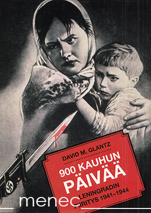 Glantz, David M. - 900 kauhun päivää. Leningradin piiritys 1941–1944 