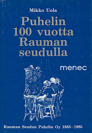 Uola, Mikko - Puhelin 100 vuotta Rauman seudulla 