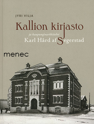 Vilja, Jyri - Kallion kirjasto ja kaupunginarkkitehti Karl Hård af Segerstad 