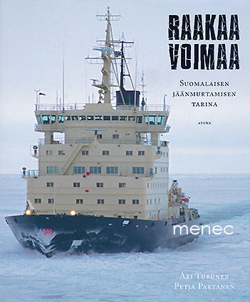 Turunen, Ari & Partanen, Petja - Raakaa voimaa. Suomalaisen jäänmurtamisen tarina 