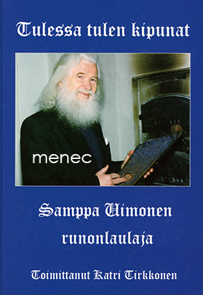 Tulessa tulen kipunat. Samppa Uimonen, runonlaulaja 