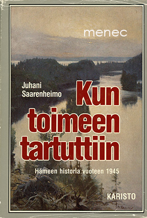 Saarenheimo, Juhani - Kun toimeen tartuttiin. Hämeen historia vuoteen 1945 