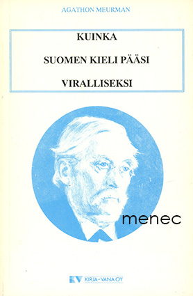 Meurman, Agathon - Kuinka suomen kieli pääsi viralliseksi 