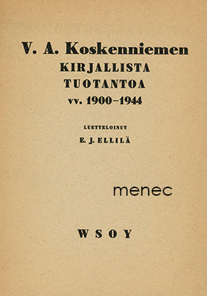 Ellilä, E. J. - V. A. Koskenniemen kirjallista tuotantoa vv. 1900-1944 
