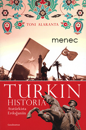 Alaranta, Toni - Turkin historia. Atatürkista Erdoğaniin 