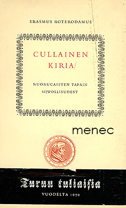 [Erasmus Rotterdamilainen] - Cullainen kiria / Nuorucaisten tapain sijwollisudest 
