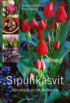 Rosén, Susanna & Skoog, Anna - Sipulikasvit ruukussa ja puutarhassa 