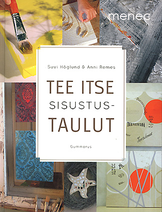 Höglund, Suvi & Remes, Anni - Tee itse sisustustaulut 