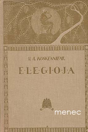 Koskenniemi, V. A. - Elegioja ynnä muita runoja 