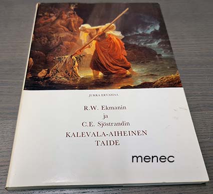Ervamaa, Jukka - R. W. Ekmanin ja C. E. Sjöstrandin Kalevala-aiheinen taide 