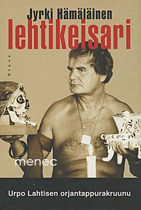 Hämäläinen, Jyrki - Lehtikeisari. Urpo Lahtisen orjantappurakruunu 