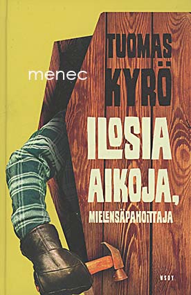 Kyrö, Tuomas - Ilosia aikoja, mielensäpahoittaja 