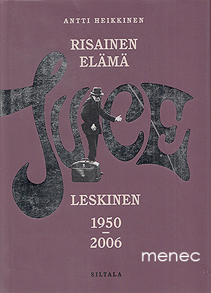 Heikkinen, Antti - Risainen elämä. Juice Leskinen 1950-2006 
