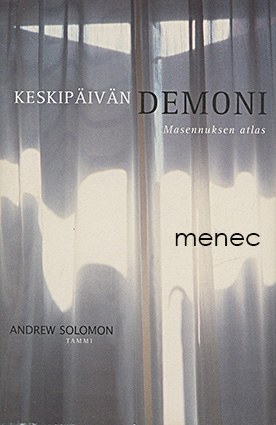 Solomon, Andrew - Keskipäivän demoni. Masennuksen atlas 