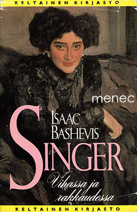 Singer, Isaac Bashevis - Vihassa ja rakkaudessa 