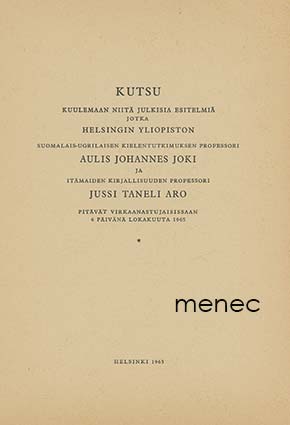 Kutsu kuulemaan niitä julkisia esitelmiä jotka ... Aulis Johannes Joki ja ... Jussi Taneli Aro pitävät virkaanastujaisissaan 