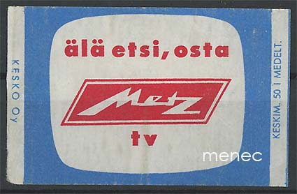 Tulitikkuetiketti, Älä etsi, osta Metz tv 