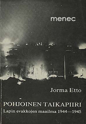 Etto, Jorma - Pohjoinen taikapiiri. Lapin evakkojen maailma 1944–1945 